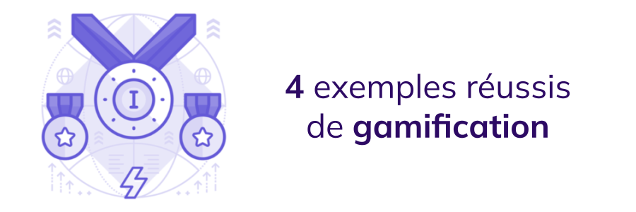 4 exemples de gamification réussis